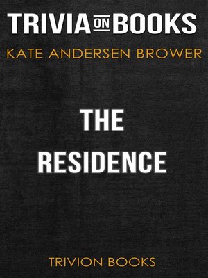 cover image of The Residence by Kate Andersen Brower (Trivia-On-Books)